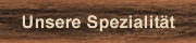 Unsere Spezialit&auml;t